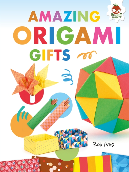 Title details for Amazing Origami Gifts by Rob Ives - Available